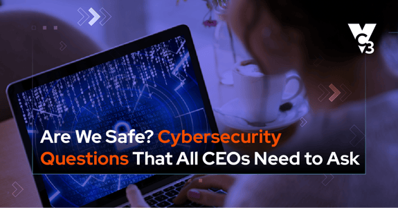 cybersecurity questions CEOs should ask