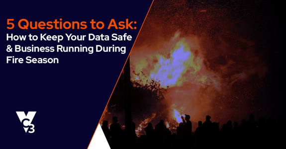 How to Keep Your Data Safe & Business Running During Fire Season
