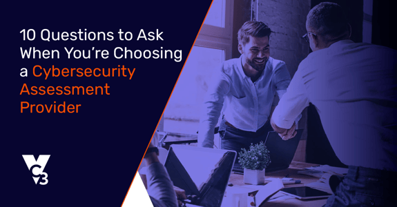 10 Questions to Ask When You’re Choosing a Cybersecurity Assessment Provider