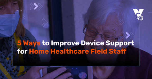 home healthcare field staff device support